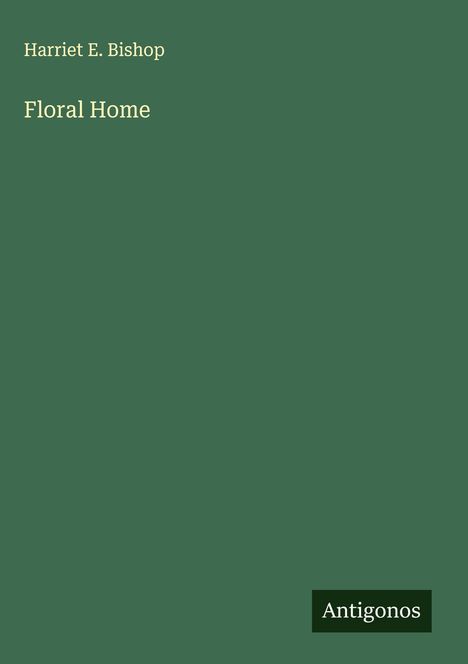 Harriet E. Bishop: Floral Home, Buch