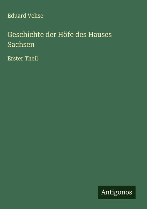 Eduard Vehse: Geschichte der Höfe des Hauses Sachsen, Buch