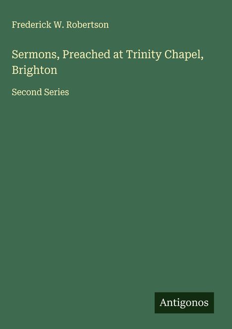 Frederick W. Robertson: Sermons, Preached at Trinity Chapel, Brighton, Buch