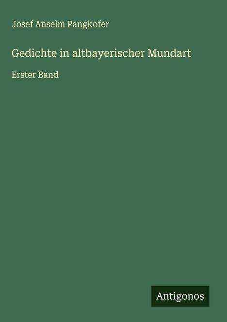 Josef Anselm Pangkofer: Gedichte in altbayerischer Mundart, Buch