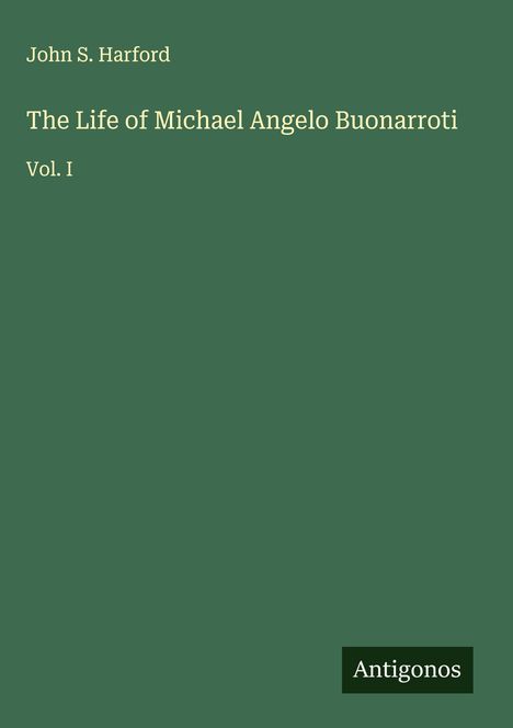 John S. Harford: The Life of Michael Angelo Buonarroti, Buch