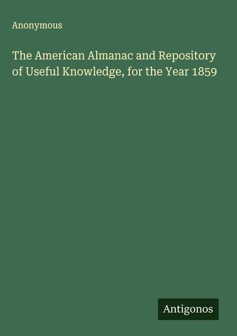 Anonymous: The American Almanac and Repository of Useful Knowledge, for the Year 1859, Buch