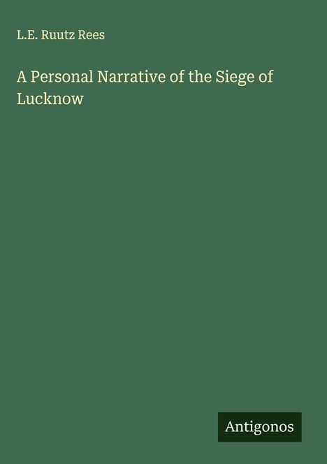 L. E. Ruutz Rees: A Personal Narrative of the Siege of Lucknow, Buch