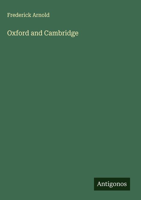 Frederick Arnold: Oxford and Cambridge, Buch