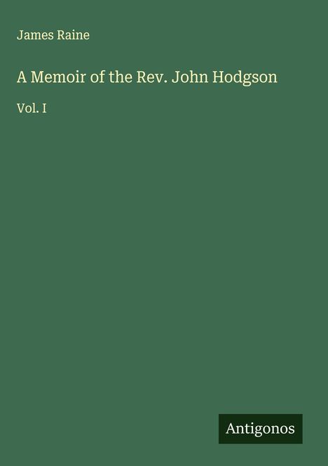 James Raine: A Memoir of the Rev. John Hodgson, Buch