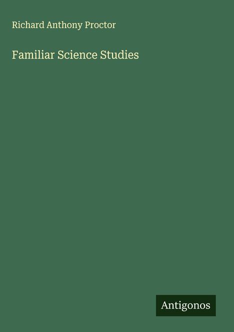 Richard Anthony Proctor: Familiar Science Studies, Buch
