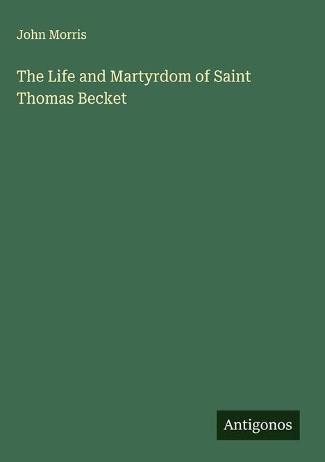 John Morris: The Life and Martyrdom of Saint Thomas Becket, Buch