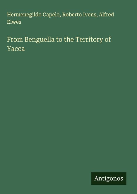 Hermenegildo Capelo: From Benguella to the Territory of Yacca, Buch
