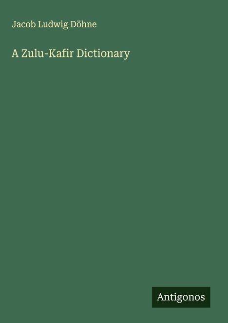 Jacob Ludwig Döhne: A Zulu-Kafir Dictionary, Buch