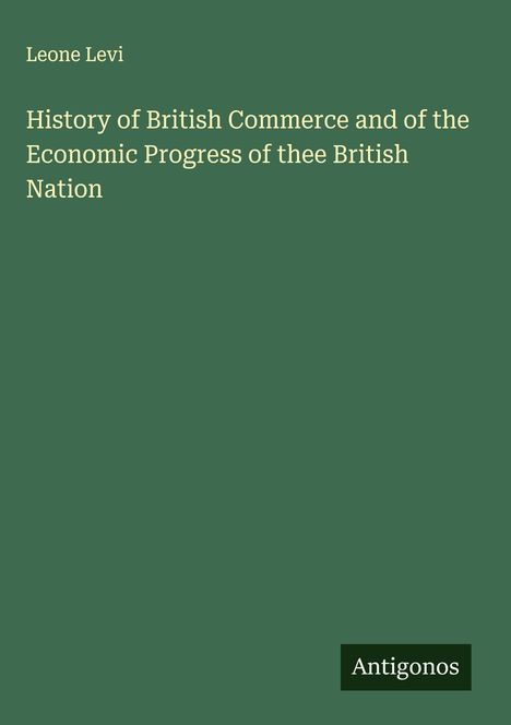 Text: "Leone Levi. History of British Commerce and of the Economic Progress of the British Nation." Grüner Hintergrund.