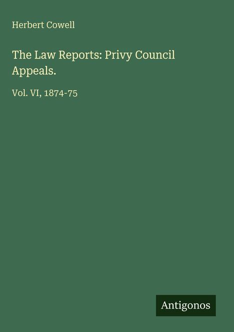 Herbert Cowell: The Law Reports: Privy Council Appeals., Buch