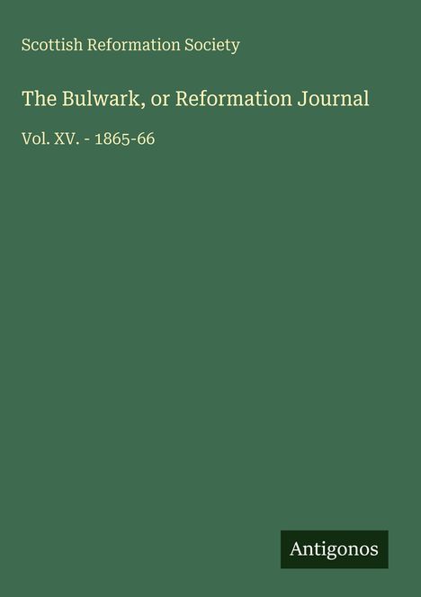Scottish Reformation Society: The Bulwark, or Reformation Journal, Buch