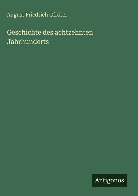 August Friedrich Gfrörer: Geschichte des achtzehnten Jahrhunderts, Buch