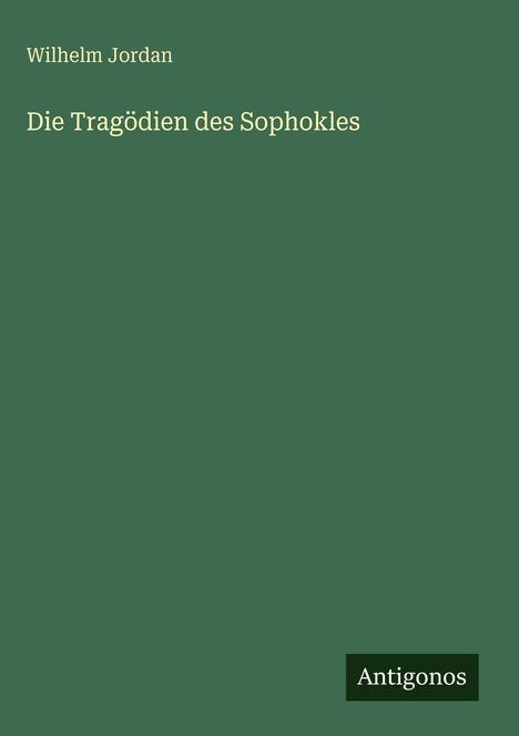 Wilhelm Jordan: Die Tragödien des Sophokles, Buch
