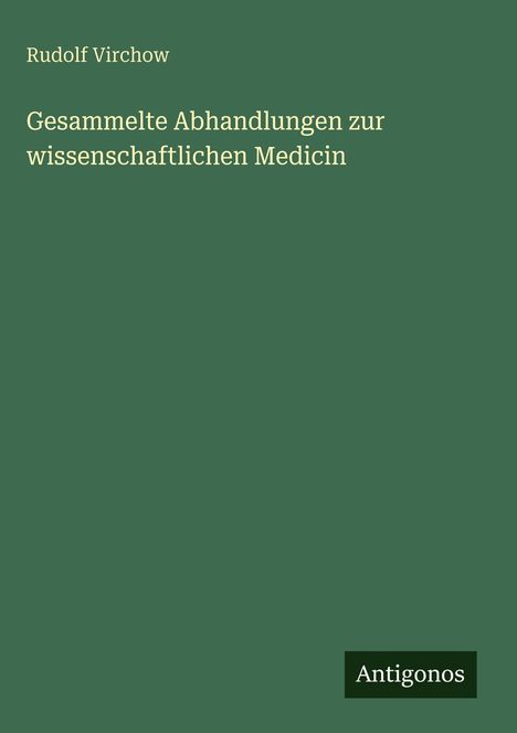 Rudolf Virchow: Gesammelte Abhandlungen zur wissenschaftlichen Medicin, Buch