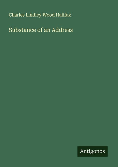 Charles Lindley Wood Halifax: Substance of an Address, Buch