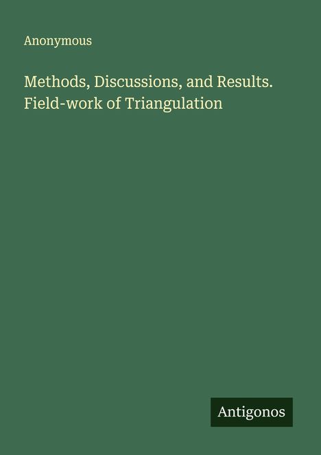 Anonymous: Methods, Discussions, and Results. Field-work of Triangulation, Buch