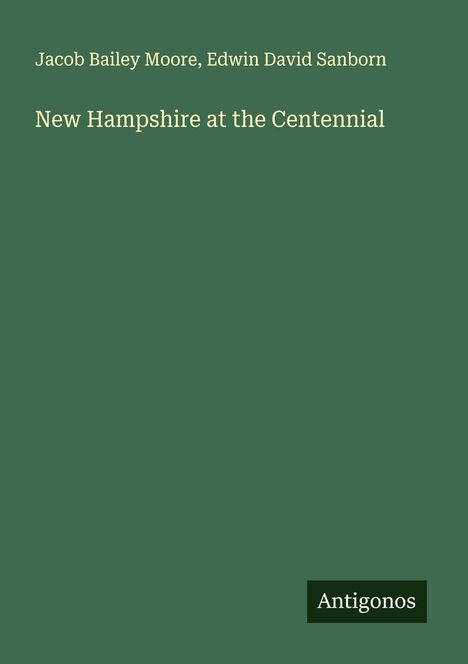 Jacob Bailey Moore: New Hampshire at the Centennial, Buch