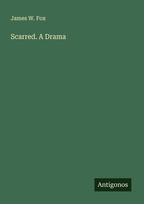James W. Fox: Scarred. A Drama, Buch