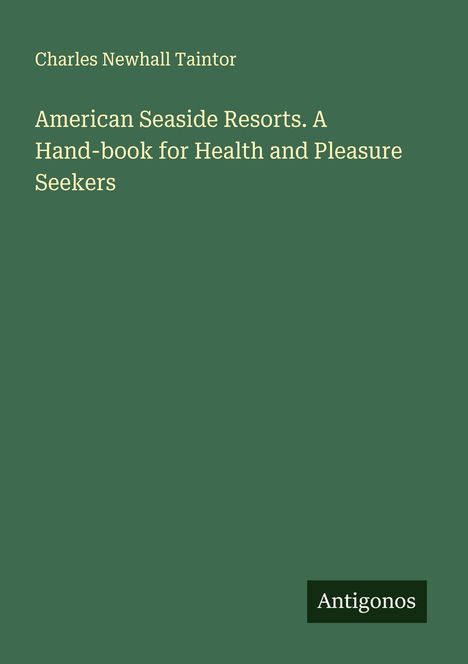 Charles Newhall Taintor: American Seaside Resorts. A Hand-book for Health and Pleasure Seekers, Buch