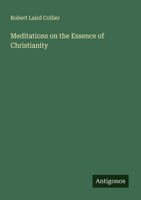 Robert Laird Collier: Meditations on the Essence of Christianity, Buch