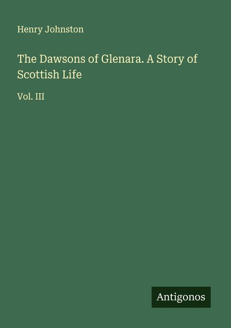 Henry Johnston: The Dawsons of Glenara. A Story of Scottish Life, Buch
