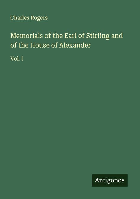 Charles Rogers: Memorials of the Earl of Stirling and of the House of Alexander, Buch