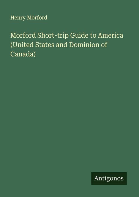 Henry Morford: Morford Short-trip Guide to America (United States and Dominion of Canada), Buch