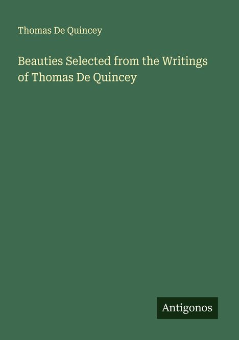 Thomas De Quincey: Beauties Selected from the Writings of Thomas De Quincey, Buch
