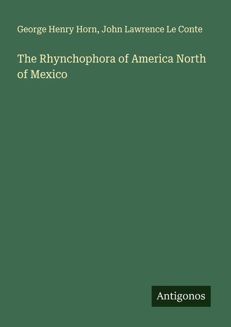 George Henry Horn: The Rhynchophora of America North of Mexico, Buch