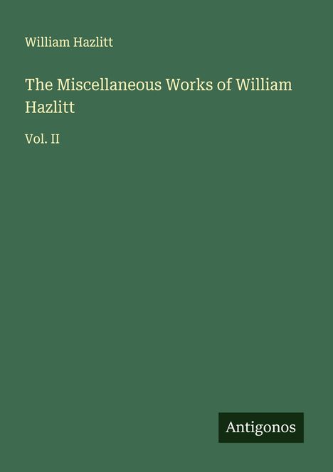 William Hazlitt: The Miscellaneous Works of William Hazlitt, Buch