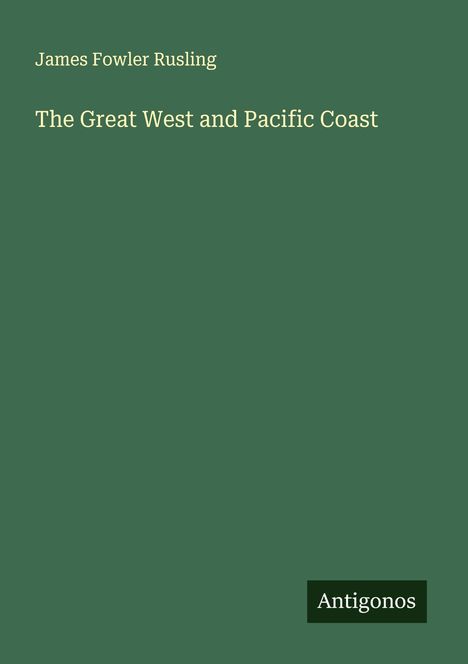 James Fowler Rusling: The Great West and Pacific Coast, Buch
