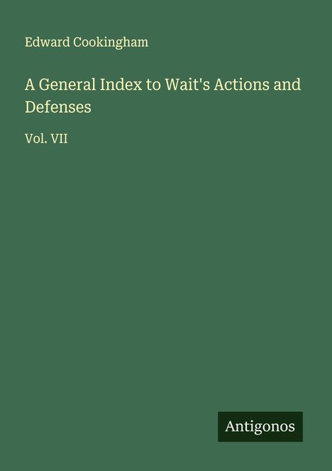 Edward Cookingham: A General Index to Wait's Actions and Defenses, Buch
