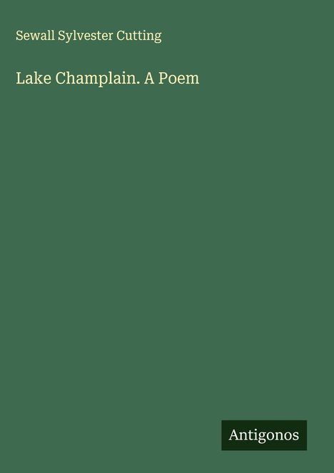 Sewall Sylvester Cutting: Lake Champlain. A Poem, Buch