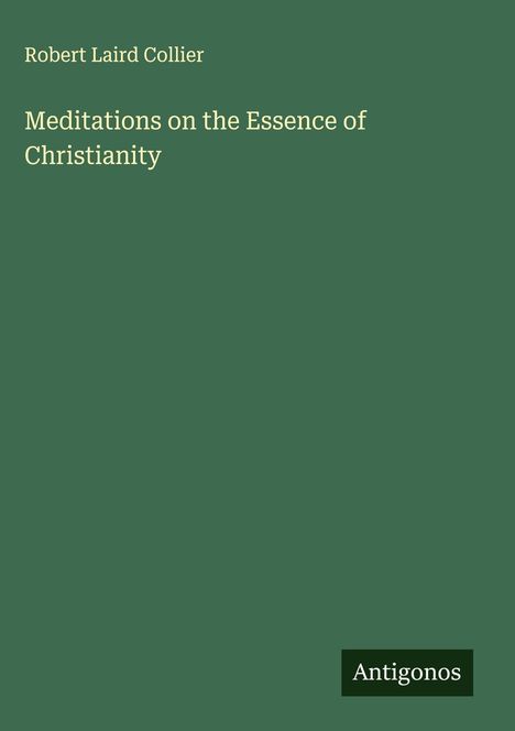 Robert Laird Collier: Meditations on the Essence of Christianity, Buch