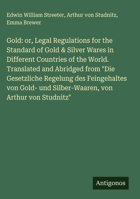 Text: "Gold: or, Legal Regulations for the Standard of Gold & Silver Wares...Arthur von Studnitz." Grüner Hintergrund.