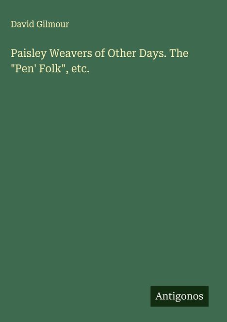 David Gilmour, Paisley Weavers of Other Days. Unten ein "Antigonos" Logo auf grünem Hintergrund.