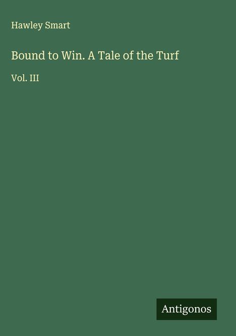 Hawley Smart: Bound to Win. A Tale of the Turf, Buch