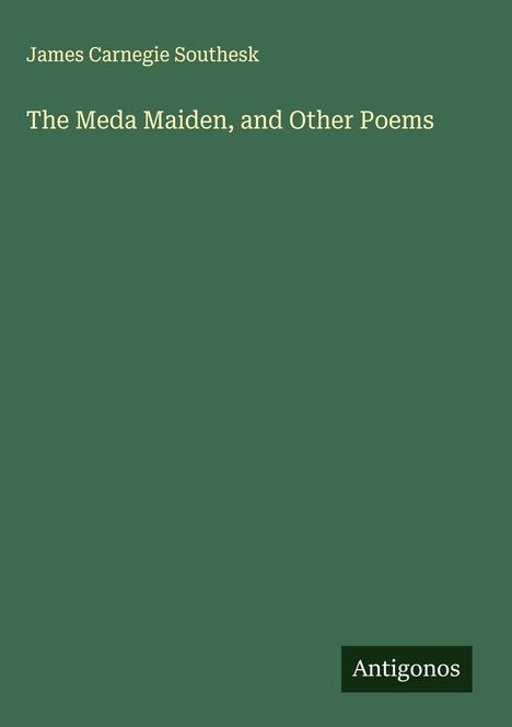 James Carnegie Southesk: The Meda Maiden, and Other Poems, Buch