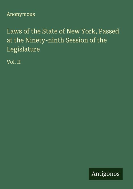 Anonymous: Laws of the State of New York, Passed at the Ninety-ninth Session of the Legislature, Buch