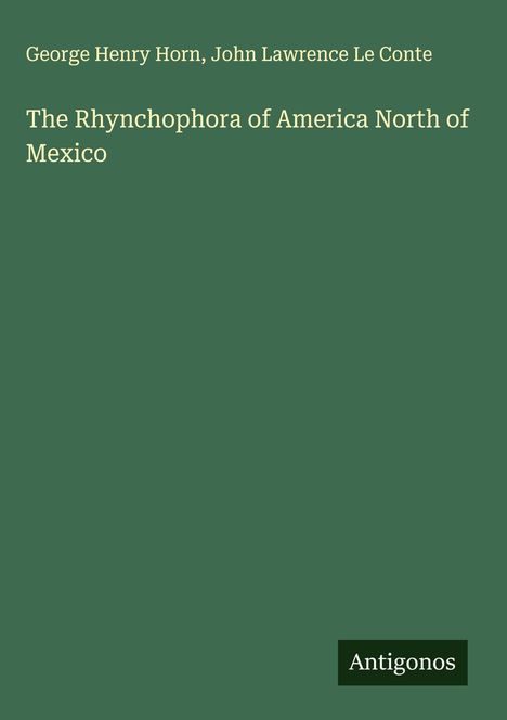 George Henry Horn: The Rhynchophora of America North of Mexico, Buch