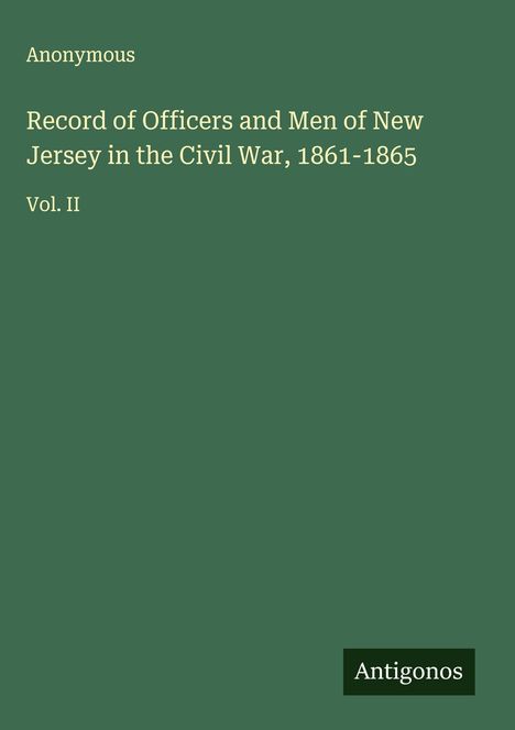 Anonymous: Record of Officers and Men of New Jersey in the Civil War, 1861-1865, Buch