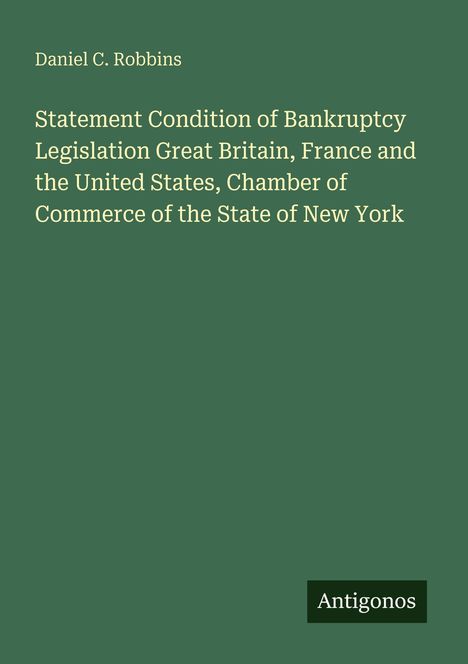 Cover mit Titel: "Statement Condition of Bankruptcy Legislation...", Autor: Daniel C. Robbins, grüner Hintergrund.