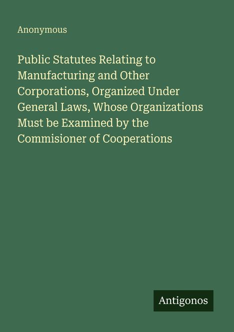 Weißer Text auf grünem Hintergrund: Titel über Statuten für Unternehmen. Untertitel: "Antigonos" unten rechts.