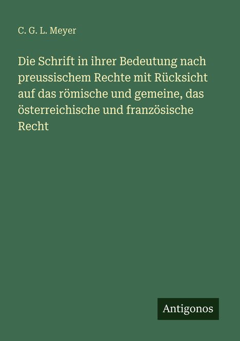 Ein dunkelgrünes Cover mit dem Titel von C. G. L. Meyer über Rechtssysteme. Unten steht "Antigonos".