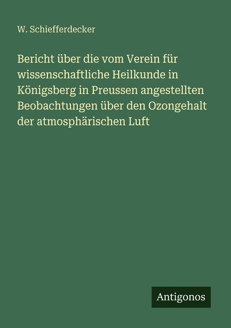 Grüner Hintergrund mit Text: "W. Schiefferdecker - Bericht über den Ozongehalt der Luft." Unten rechts steht "Antigonos".