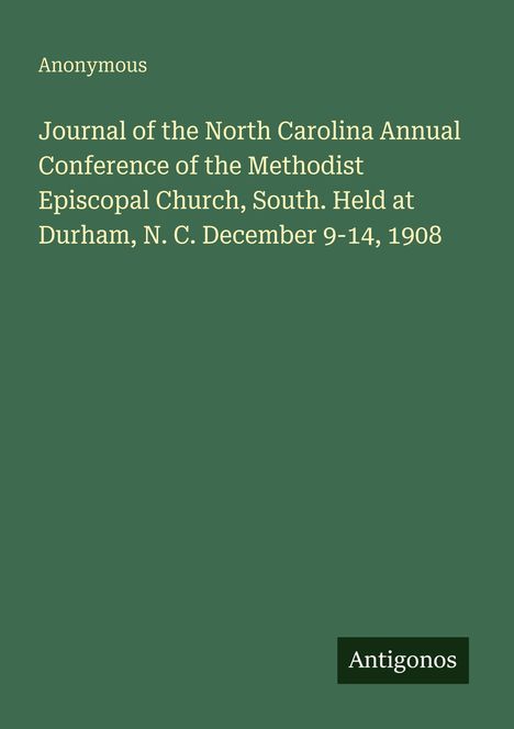 Titel: "Journal of the North Carolina Annual Conference..." 
Grüner Hintergrund, unten rechts steht "Antigonos".