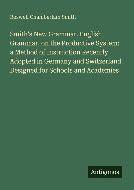 Buchtitel: Smith's New Grammar. Englische Grammatik. Methode in Deutschland und der Schweiz, für Schulen konzipiert. Antigonos Logo.