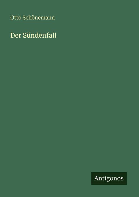 Text: "Otto Schönemann Der Sündenfall Antigonos" auf grünem Hintergrund.
