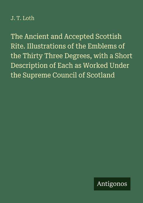 J. T. Loth, Titel über schottischen Ritus und Embleme, Verlag "Antigonos". Grüner Hintergrund.